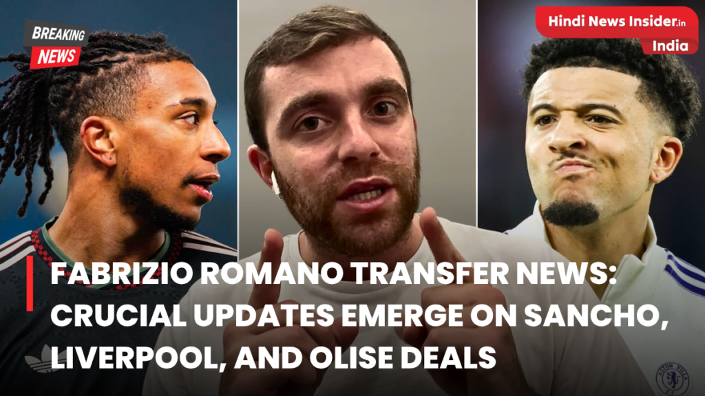 Fabrizio Romano transfer news hindinewsinsider com hindinewsinsider .in hindinewsinsider.com hindinewsinsider.in indianewsinsider.com indianewsinsider